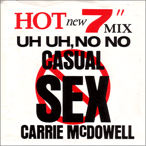 Uh Uh, No No Casual Sex (Pt. 1)/ (Pt. 2)