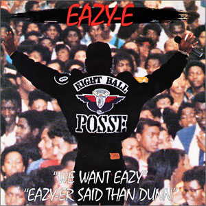 We Want Eazy/ Eazy-er Said Than Dunn